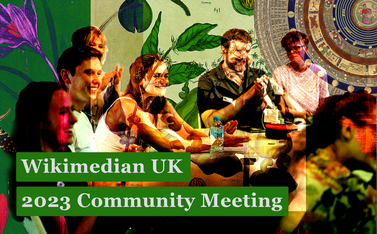 Photo of a group of people at the 2022 Community Festival, collaged green toned images from Wikimedia Commons with text overlaid reading: Wikimedia UK 2023 Community Meeting